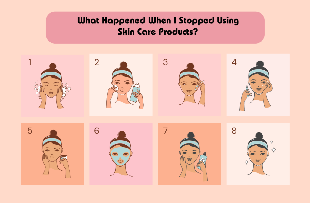 What Happened When I Stopped Using Skin Care Products?