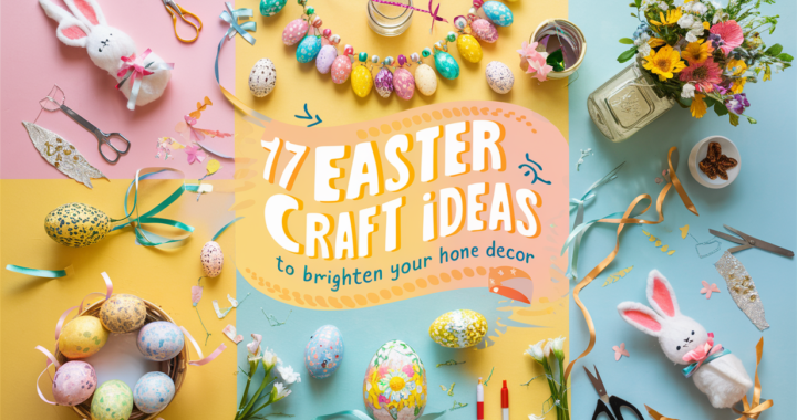 Hop into Spring: 17 Easter Craft Ideas to Brighten Your Home Decor