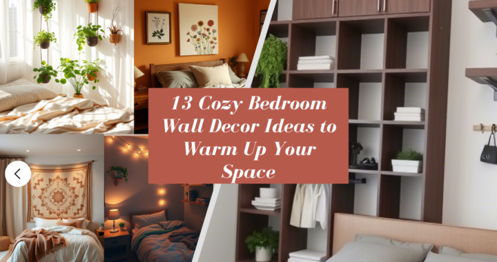 13 Cozy Bedroom Wall Decor Ideas to Warm Up Your Space