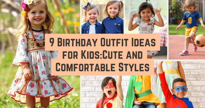 9 Birthday Outfit Ideas for Kids: Cute and Comfortable Styles