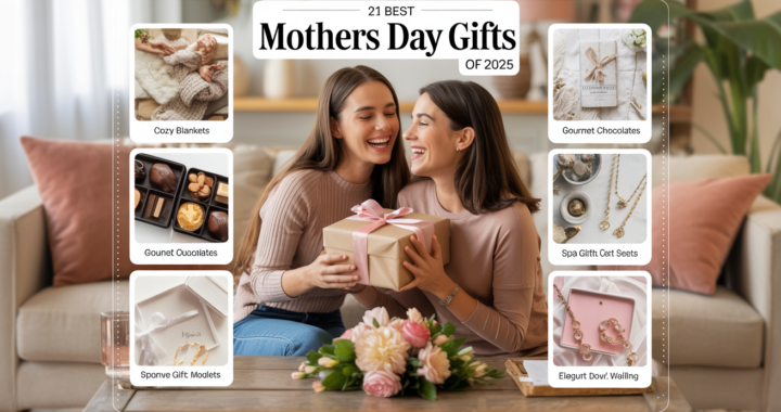 21 Best Mothers Day Gifts of 2025: Thoughtful Picks She’ll Cherish